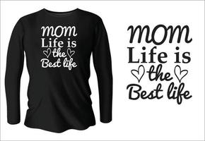 Mom is the best life t-shirt design with vector