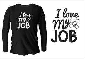 I love my job t-shirt design with vector