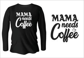 mamá necesita diseño de camiseta de café con vector