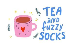 Tea and and fuzzy socks - hand drawn hygge Winter lettering and cozy hand drawn cup. vector