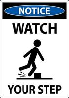 Notice Watch Your Step Sign On White Background vector