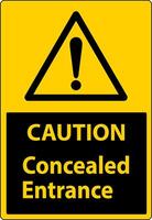 Caution Label Concealed Entrance Sign On White Background vector