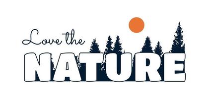 Love the nature letter with pines tree forest on background design use for t-shirt, sticker, and other use vector