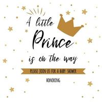 Text a little prince is on the way gold stars golden crown. Boy birthday invitation. Baby shower template. Gentle banner for party, congratulation card label print welcome symbol. Vector illustration.