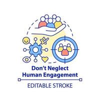 Do not neglect human engagement concept icon. People first mindset abstract idea thin line illustration. Isolated outline drawing. Editable stroke. vector