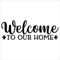 Welcome To Our Home wonderful and stylish typography vector
