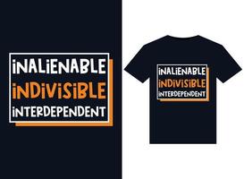 Inalienable Indivisible Interdependent illustrations for print-ready T-Shirts design vector