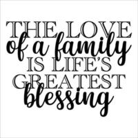 The Love Of A Family Is  wonderful and stylish typography vector