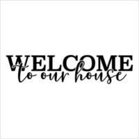 Welcome To Our House  wonderful and stylish typography vector