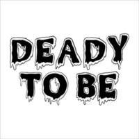 deady to be wonderful and charming typography vector