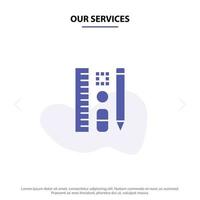 Our Services Pen Pencil Scale Education Solid Glyph Icon Web card Template vector