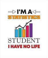 soy un estudiante de estadística no tengo diseño de camiseta de vida vector