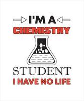 soy estudiante de química no tengo diseño de camiseta de vida vector