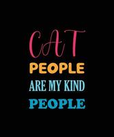 Cat People Are My Kind Of People. CAT T-SHIRT DESIGN vector