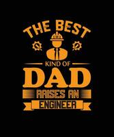 el mejor tipo de padre cría a un ingeniero. diseño divertido de la camiseta del papá del ingeniero vector