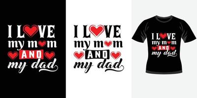 Love my mom and my dad trendy motivational typography design for t-shirt print vector