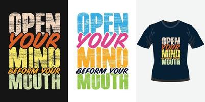 Positive typography quote says open your mind before your mouth for tshirt design typography tshirt design poster design vector