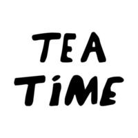 tea time text hand drawn in doodle style. poster, sticker. scandinavian, simple, minimalism monochrome vector