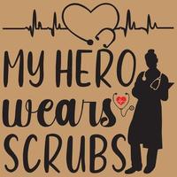 My hero wears scrubs vector