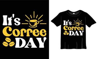 es el día del café. diseño de camisetas de tipografía amante del café diseño de camisetas, diseño tipográfico, frase de letras dibujadas a mano, diseño de camisetas amantes del café archivo eps listo para imprimir vector