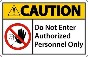 Caution Do Not Enter Authorized Personnel Only Sign vector