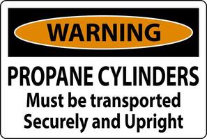 Warning Sign Propane Cylinders Must Be Transported Securely And Upright vector