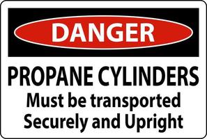 Danger Sign Propane Cylinders Must Be Transported Securely And Upright vector