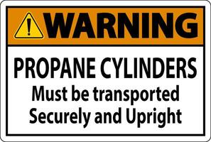 Warning Sign Propane Cylinders Must Be Transported Securely And Upright vector