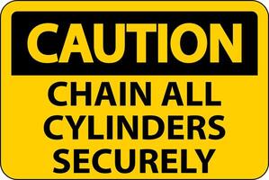 Caution Sign Chain All Cylinders Securely vector