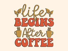 Trendy coffee tshirt design, vintage typography and lettering art, retro slogan vector