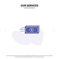 nuestros servicios dólar flujo de negocios dinero moneda icono de glifo sólido plantilla de tarjeta web vector