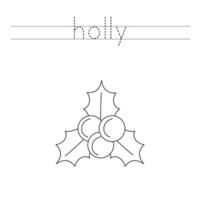 Trace the letters and color Christmas holly. Handwriting practice for kids. vector