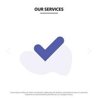 Our Services Check Ok Tick Good Solid Glyph Icon Web card Template vector