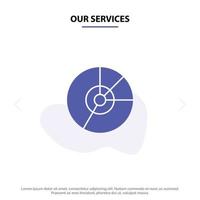 Our Services Pie Business Chart Diagram Finance Graph Statistics Solid Glyph Icon Web card Template vector
