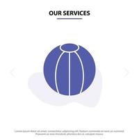 Our Services Ball Beach Beach Ball Toy Solid Glyph Icon Web card Template vector