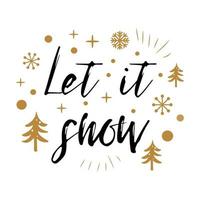 Let it snow. Cute Christmas sign with golden Christmas tree, snow, snowflakes isolated on white. Card in scandinavian style. Vector illustration. Phrase for banner, invitation, congratulation.