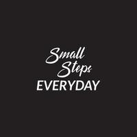 Motivational Typography quote - Small steps everyday Okay lets do this vector