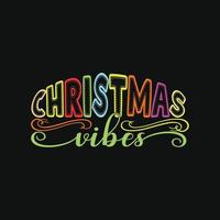 Christmas vibes vector t-shirt template. Vector graphics, Christmas t-shirt design. Can be used for Print mugs, sticker designs, greeting cards, posters, bags, and t-shirts.