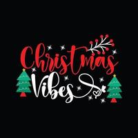 Christmas Vibes vector t-shirt template. Vector graphics, Christmas t-shirt design. Can be used for Print mugs, sticker designs, greeting cards, posters, bags, and t-shirts.