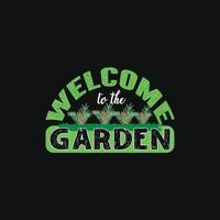 welcome to the Garden vector t-shirt template. Vector graphics, gardening typography design. Can be used for Print mugs, sticker designs, greeting cards, posters, bags, and t-shirts.