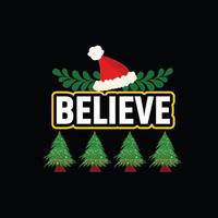 Believe vector t-shirt template. Vector graphics, Christmas t-shirt design. Can be used for Print mugs, sticker designs, greeting cards, posters, bags, and t-shirts.