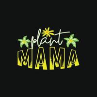 plant mama vector t-shirt template. Vector graphics, gardening typography design. Can be used for Print mugs, sticker designs, greeting cards, posters, bags, and t-shirts.