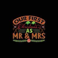 Our first Christmas as Mr and Mrs  vector t-shirt template. Vector graphics, Christmas t-shirt design. Can be used for Print mugs, sticker designs, greeting cards, posters, bags, and t-shirts.