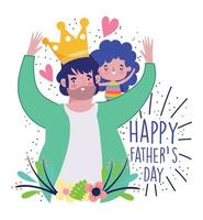 happy fathers day, dad with crown carrying a her daughter in shoulders vector