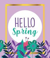 hello spring, flowers floral nature foliage decoration badge vector
