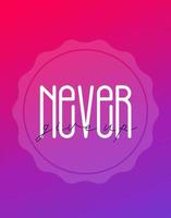 Never give up quote, vector design