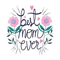 happy mothers day, best mom ever flowers leaves decoration ornament card vector