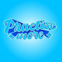 Practise more  3d text effect vector illustration