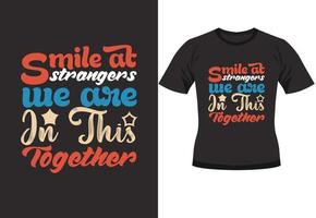 Smile at strangers we are in this together typography quote t-shirt design, Smile at strangers we are in this together lettering with vector illustration Cinco de mayo funny hand drawn typography