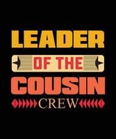 LEADER OF THE COUSIN CREW T-SHIRT DESIGN vector